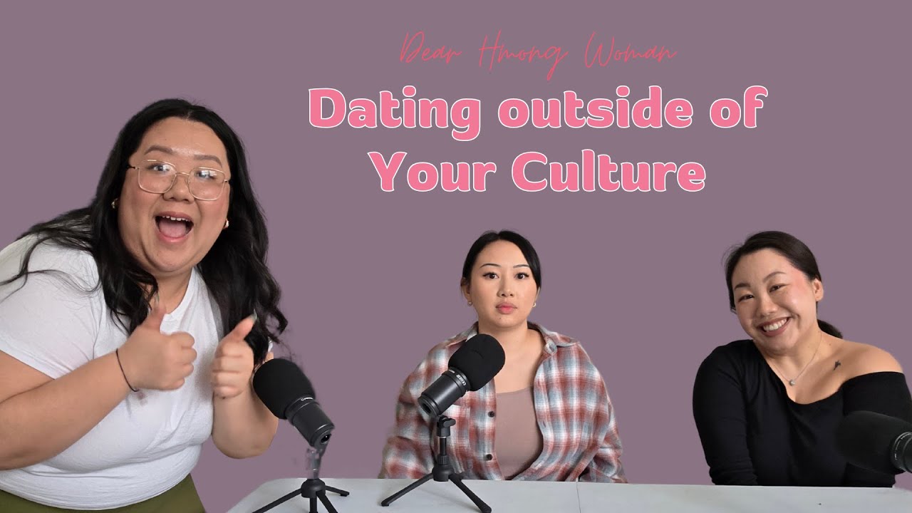 Dear Hmong Woman: Dating non-Hmong Individuals