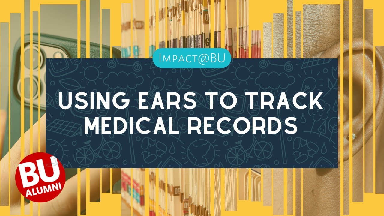 Using Ears to Track Medical Records | Impact@BU