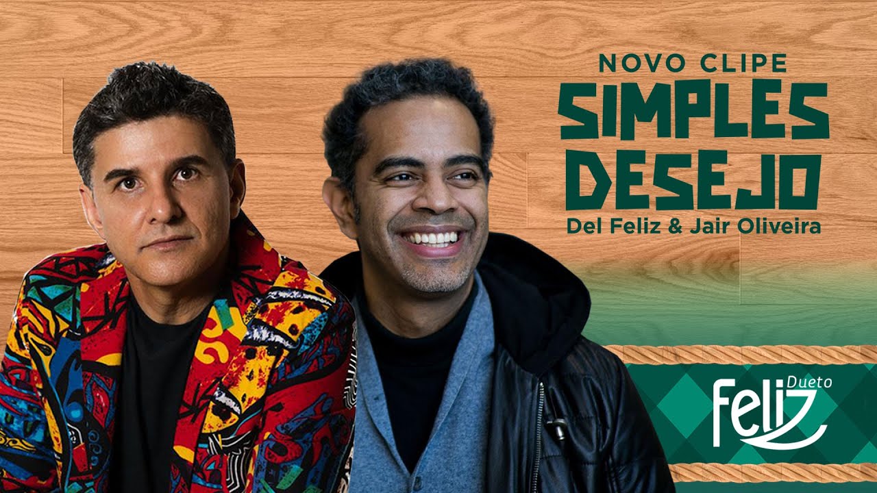 SIMPLES DESEJO - DUETO FELIZ COM DEL FELIZ E JAIR OLIVEIRA