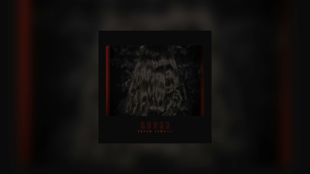 Arsam Esmaili - ADORE