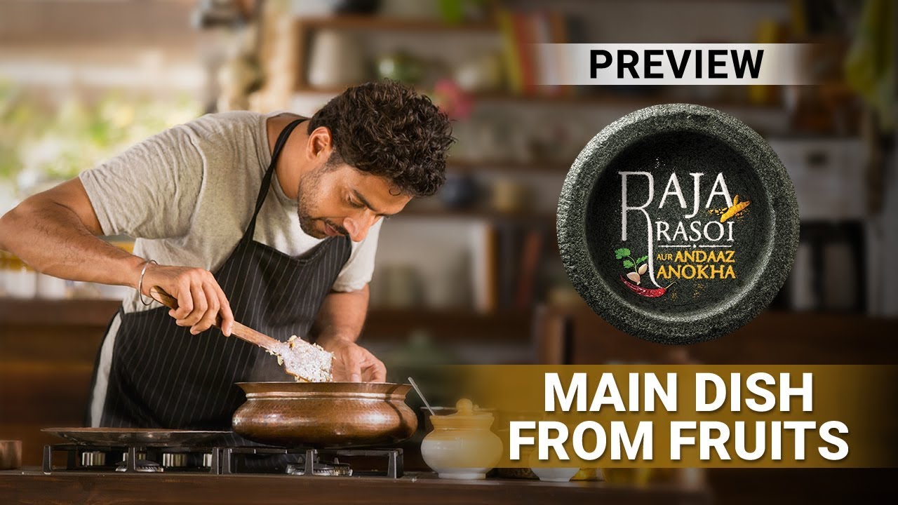 Main Dish From Fruits - Raja Rasoi Aur Andaaz Anokha | Episode 12 - Preview | Ranveer Brar