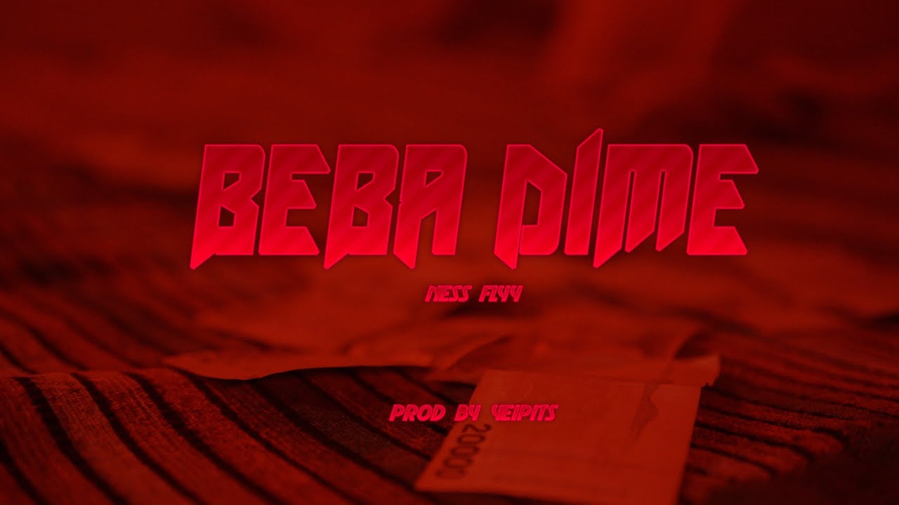 Beba Dime - NessFlyy (Video Official)