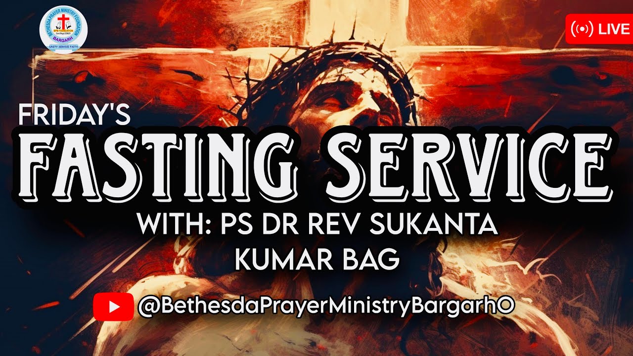 FRIDAY FASTING SERVICE I PS DR REV SUKANTA KUMAR BAG I BPMCT