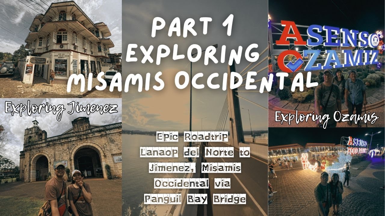 Part 1 - Exploring Misamis Occidental | Lanao del Norte to Jimenez, MisOcc via Panguil Bay Bridge
