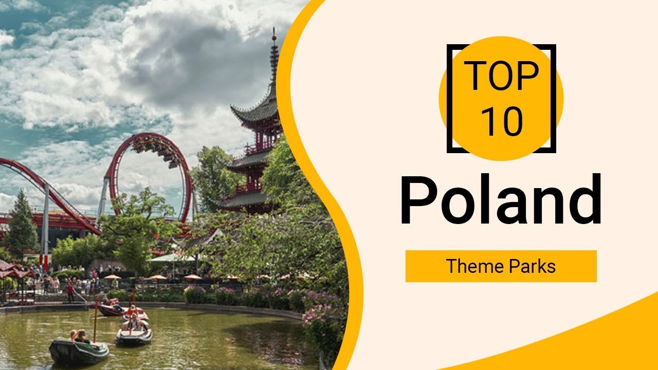 Top 10 Best Theme Parks to Visit in Poland | English