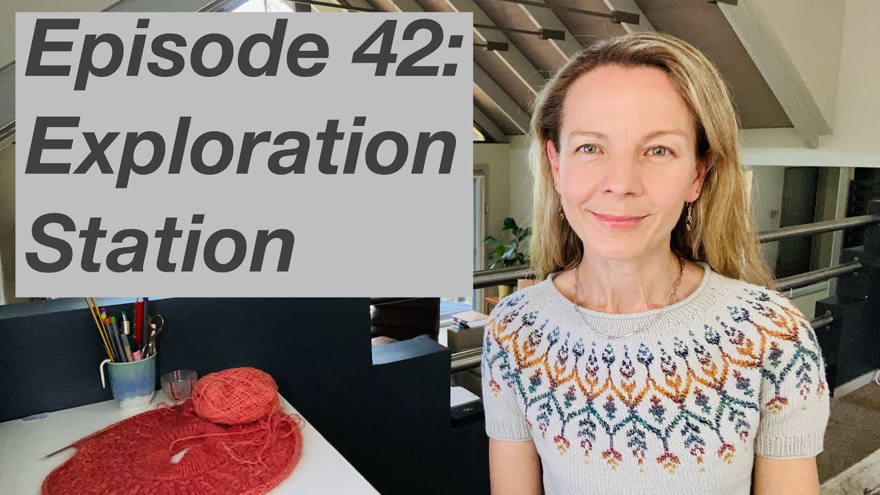 Ep 42: Exploration Station, Newleaf, Field Sweater & Anker Tee progress - Mostly Knitting Podcast
