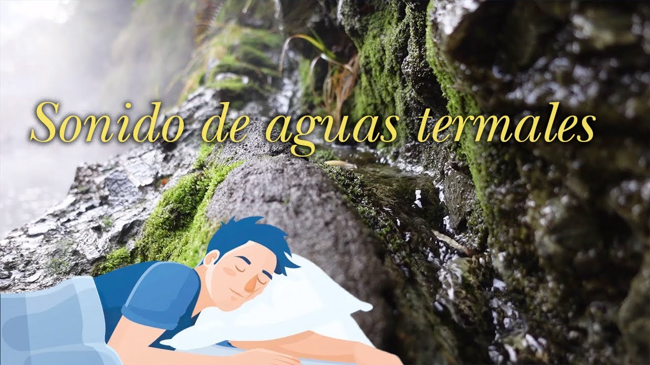 Sonido de agua termal para relajarse, dormir💧🔥Meditar, Estudiar, Trabajar y Concentrarse