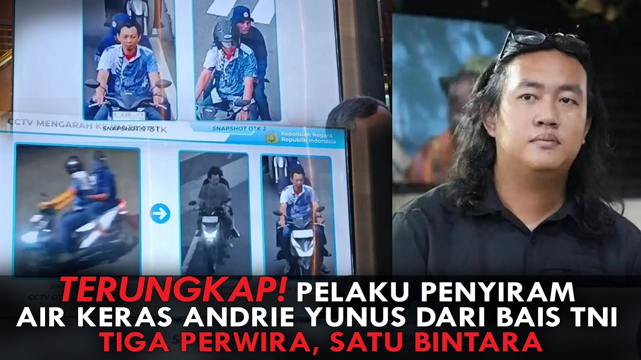 TERUNGKAP! PELAKU PENYIRAM AIR KERAS ANDRIE YUNUS DARI BAIS TNI. TIGA PERWIRA, SATU BINTARA