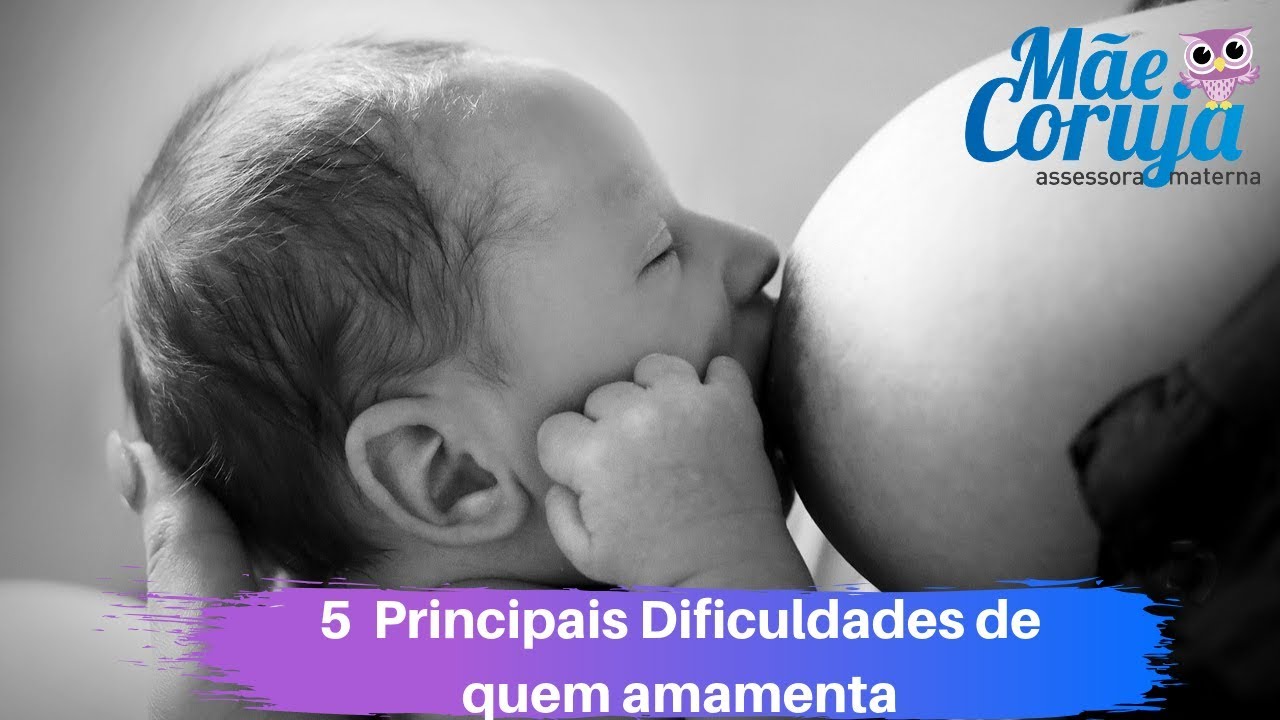 As 5 Principais Dificuldades ao Amamentar - M&atilde;e Coruja Assessora Materna