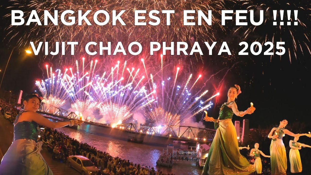 🇹🇭 Bangkok est en FEU : Vijit Chao Phraya 2025