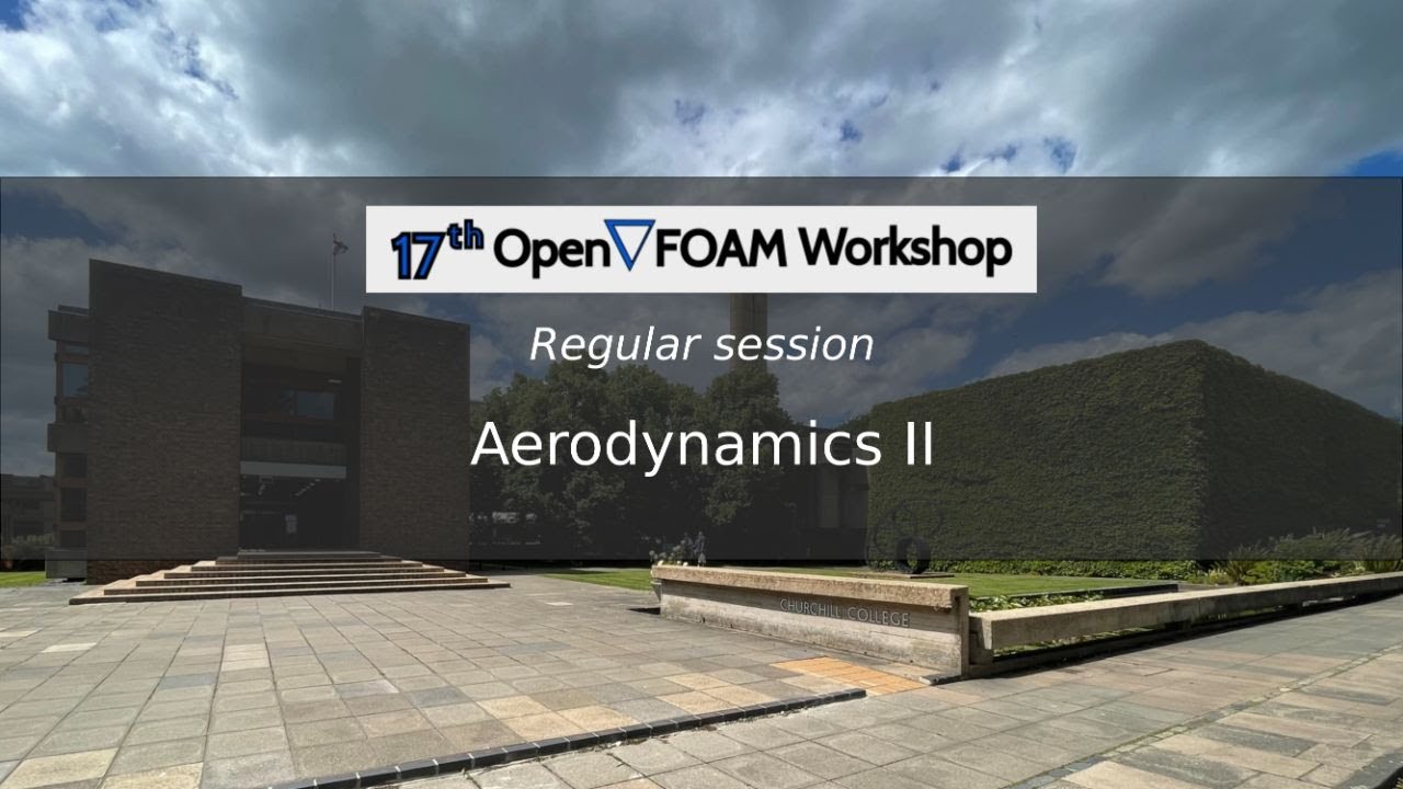 [17th OpenFOAM Workshop] Aerodynamics II