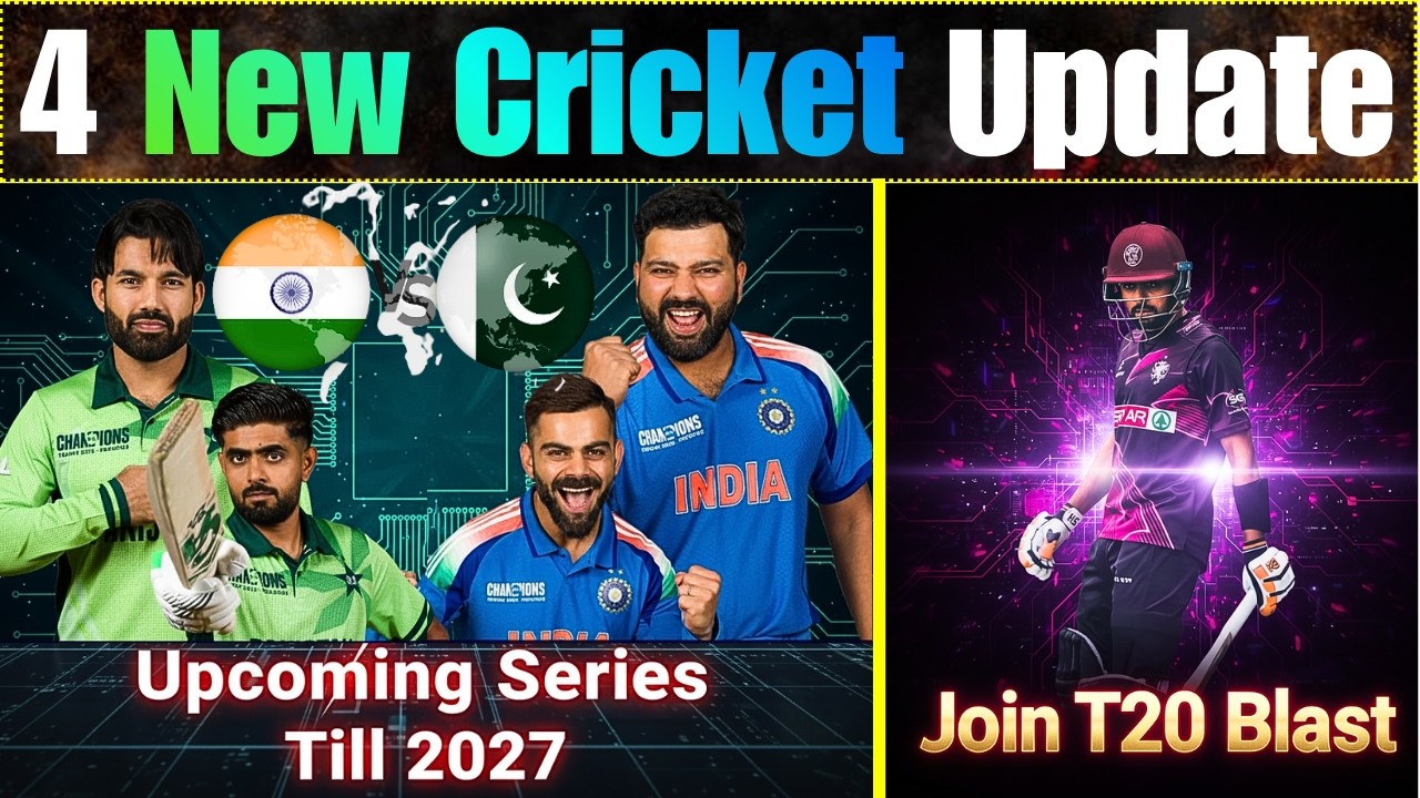 4 latest Update | Pakistan and India Upcoming Series Till 2027 | Babar Azam Join County & T20 Blast