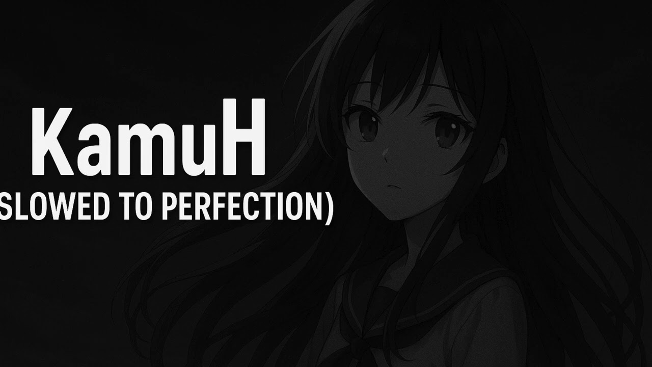 KamunH (Slowed + Reverb) | Dark Anime | Slowed to Perfection