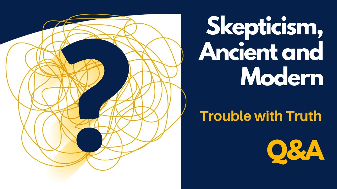 Q&A Curious Researches Reflections on Skepticism, Ancient and Modern – Trouble with Truth