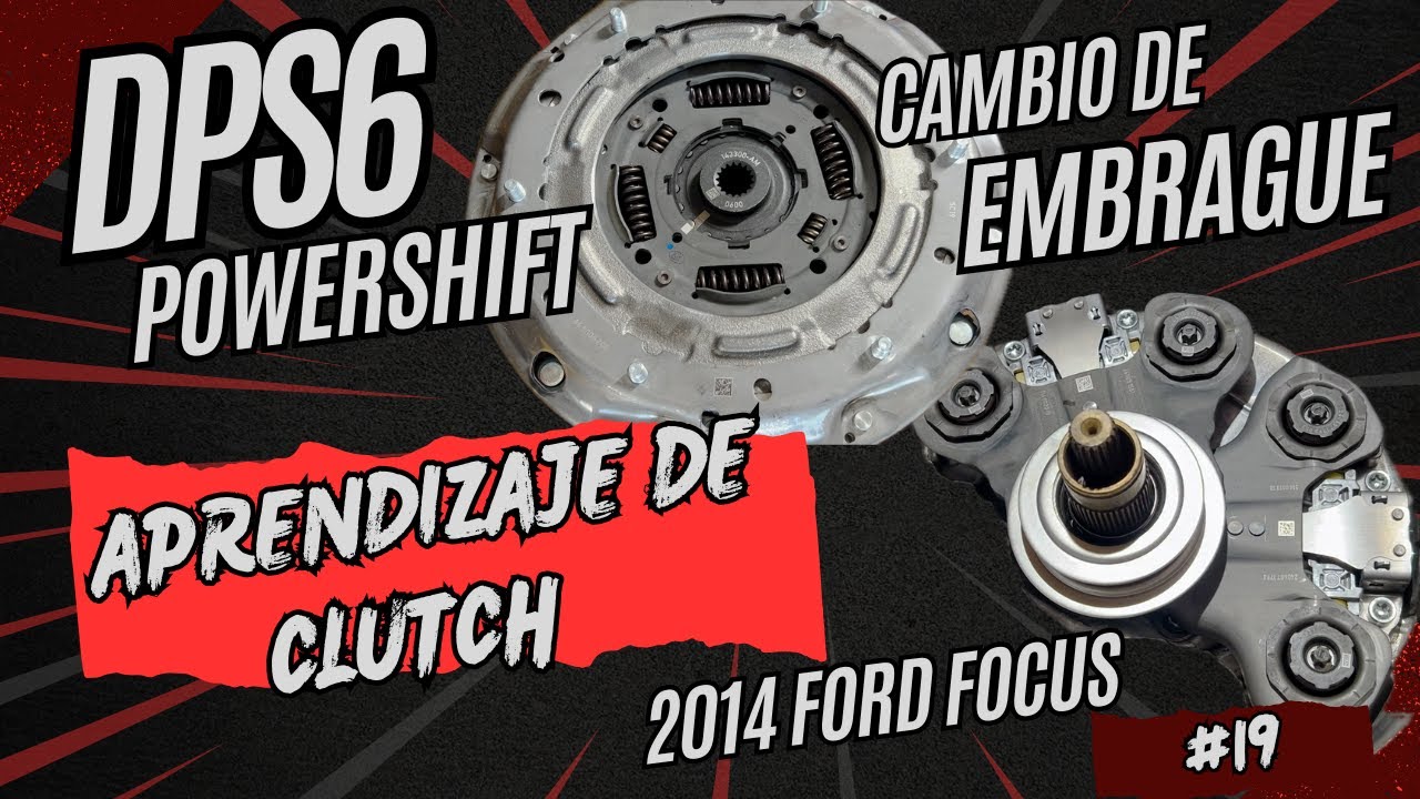 #19 Primezone | 2014 Ford Focus | Powershift Reemplazo y aprendizaje de embrague doble DPS6 6DCT250