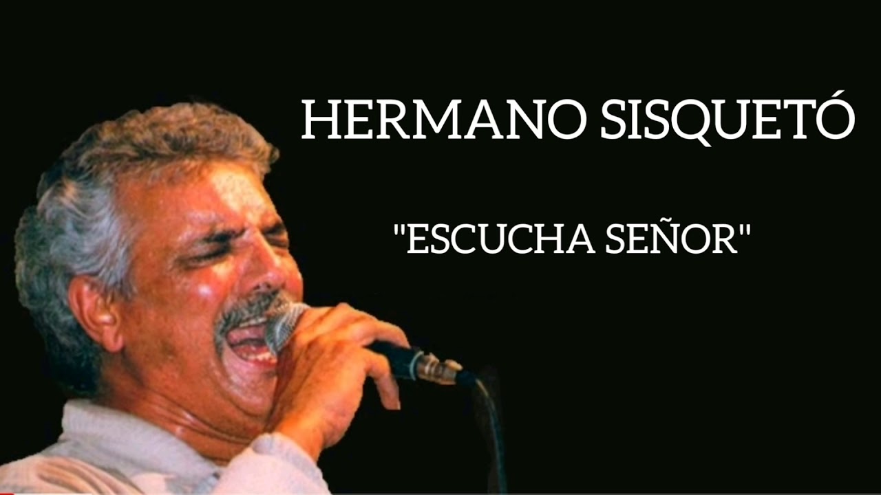 Hermano Sisquetó - Escucha Señor