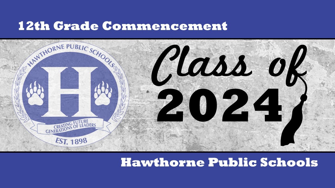 Hawthorne Public Schools - Hawthorne High School Class of 2024 Commencement Ceremony