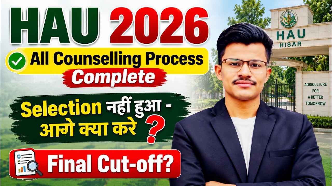 CCSHAU 2026 - All Counselling Process Complete 😱 Selection नहीं हुआ तो अब क्या करें? | Final Cut-off