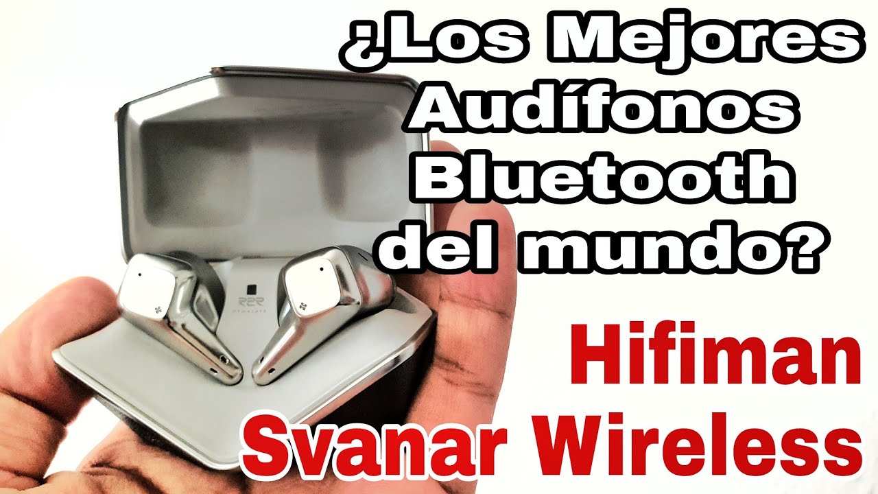 ¿El Mejor TWS del mercado? - Hifiman Svanar Wireless