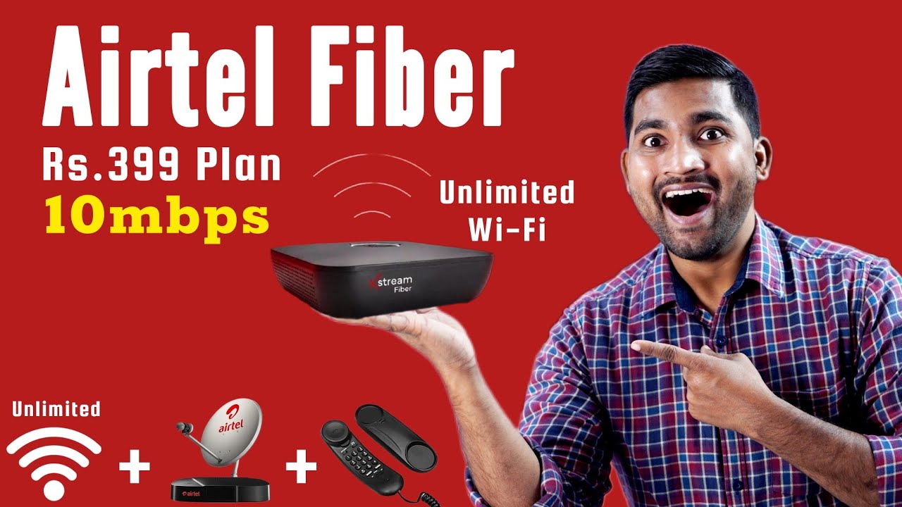 Airtel Fiber 399 Plan | Airtel Fiber 10mbps Plan | Unlimited Wi-Fi and DTH and Calling