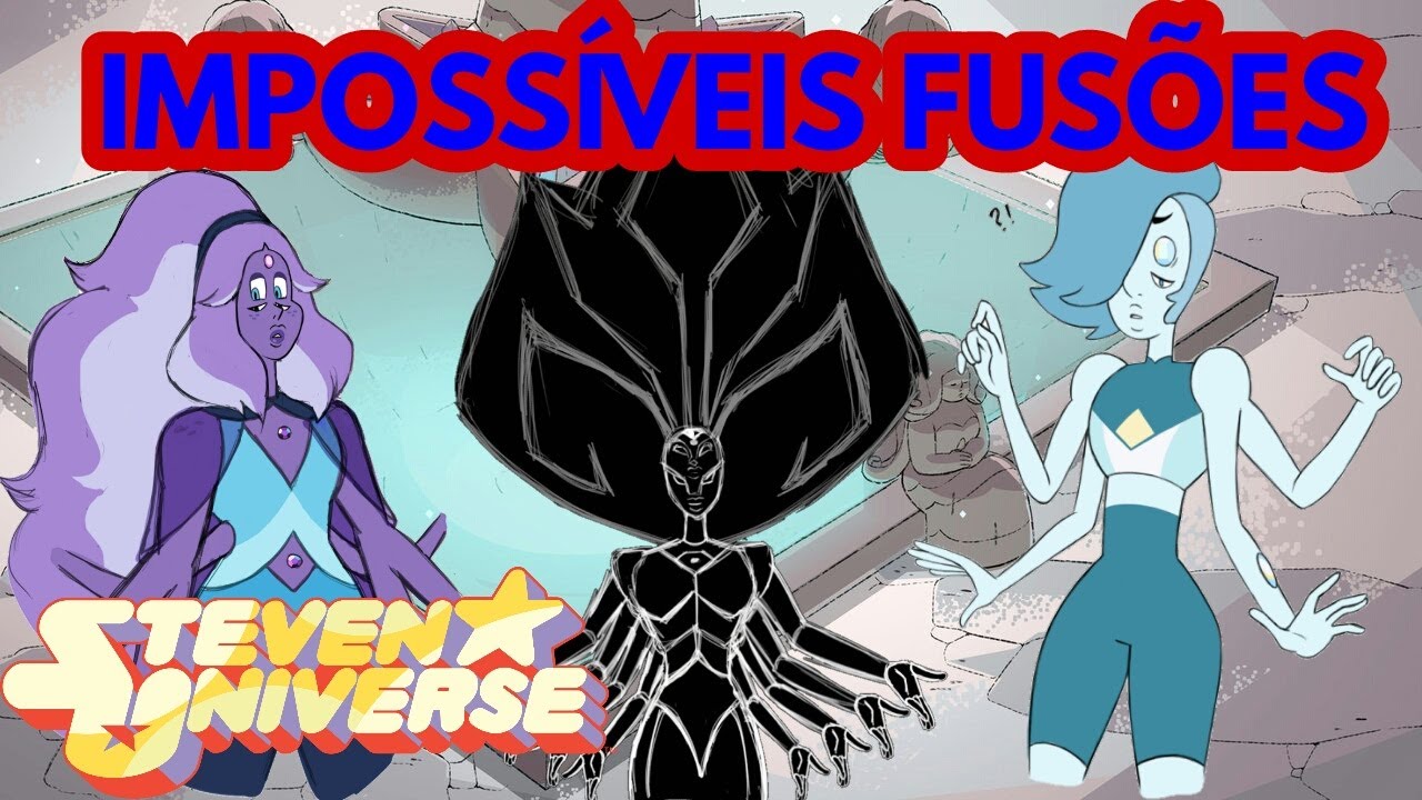 Steven Universo-IMPOSSÍVEIS FUSÕES #31(Fan Fusions)