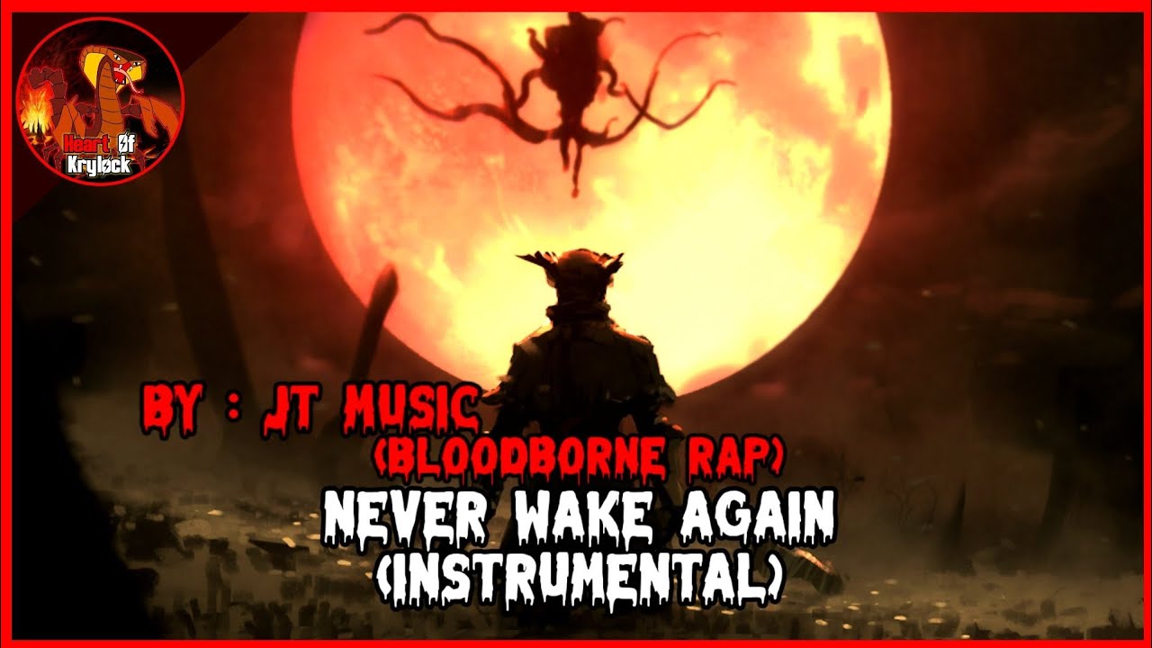 JT Music - (Bloodborne Rap) Never Wake Again [INSTRUMENTAL]
