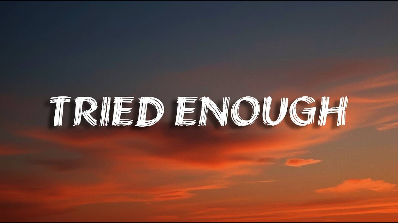 Tried Enough | Sad Love (Lyrics)