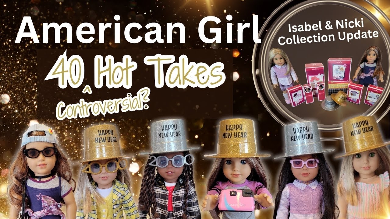 American Girl Turns 40 in 2026 & I've got 40 Hot Takes while unboxing Isabel & Nicki items!