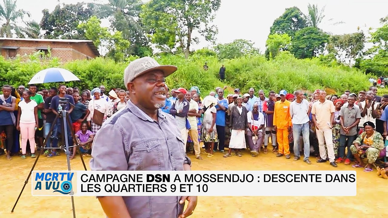 MCR A VU : Campagne DSN à Mossendjo dans les Quartiers 9 et 10