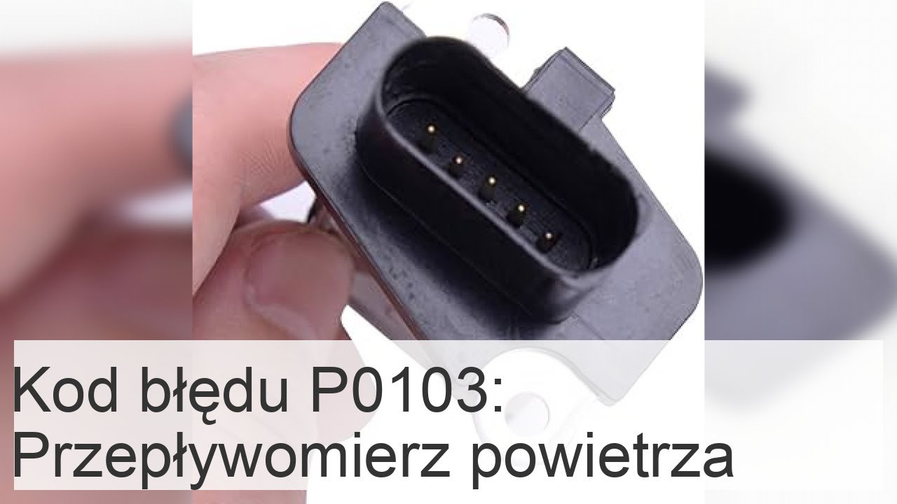 Kod błędu P0103: Przepływomierz powietrza - zbyt wysoka wartość wejściowa - wtyczki Auto 24