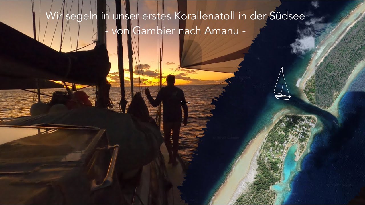 Ep 112: Wir segeln in unser erstes Korallenatoll in der Südsee - von Gambier nach Amanu