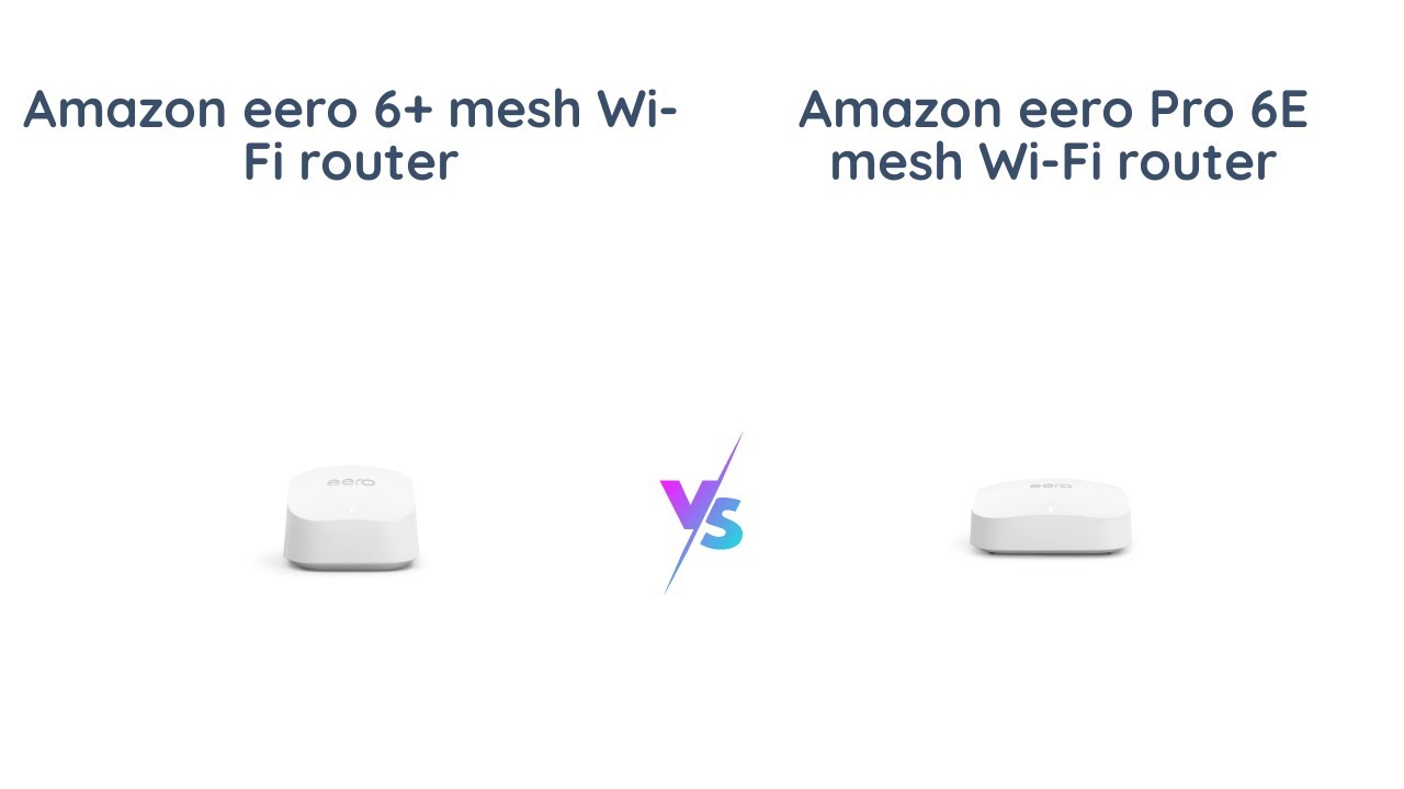 Amazon eero 6+ vs eero Pro 6E: Which is the better Wi-Fi router?