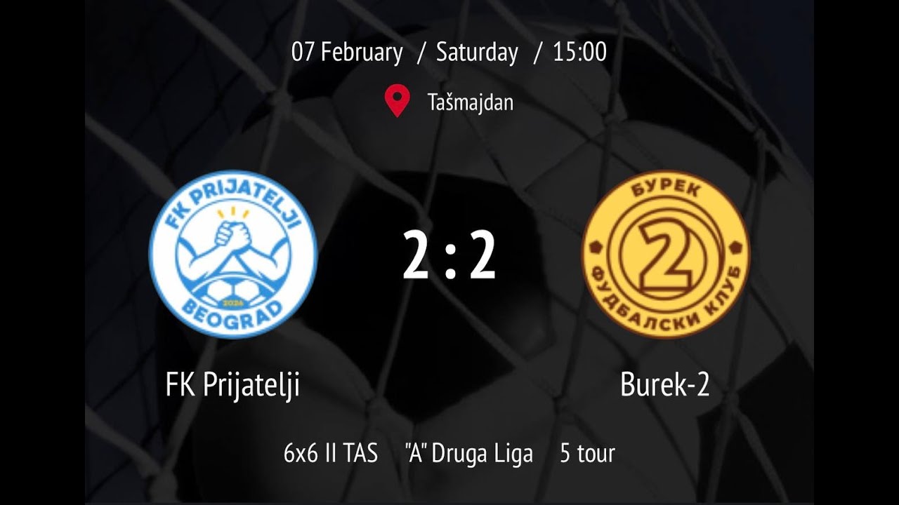 Pregled: Prijatelji — Burek-2 (A Druga Liga PAL 6x6 II TAS)