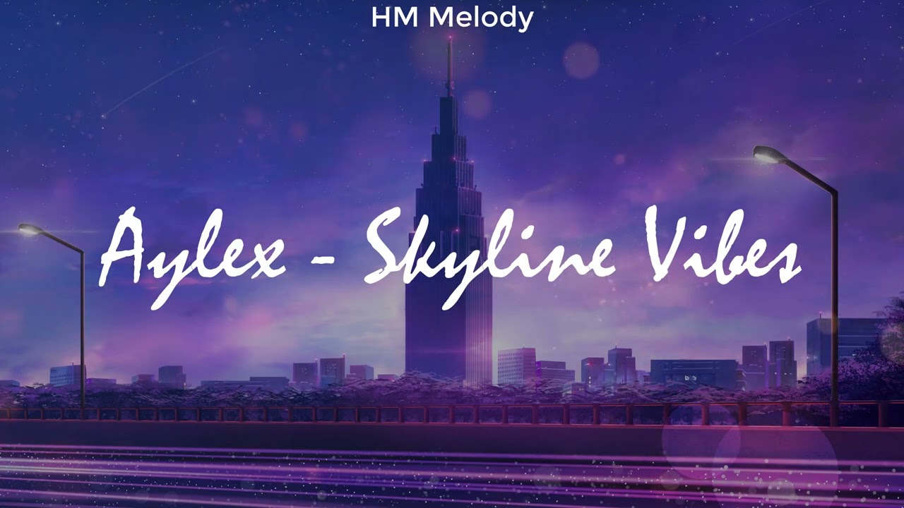 Aylex | Skyline Vibes [4K]