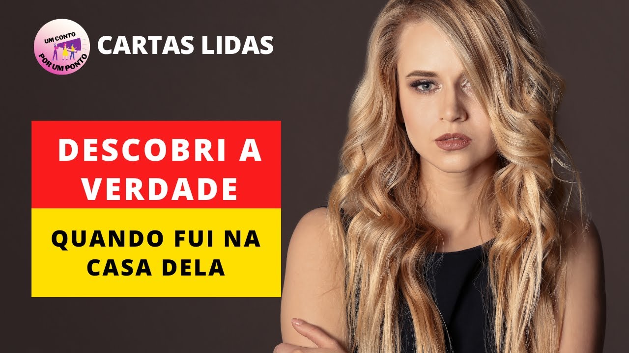 DESCOBRI A VERDADE QUANDO FUI NA CASA DELA HISTÓRIAS DE SUPERAÇÃO REAIS