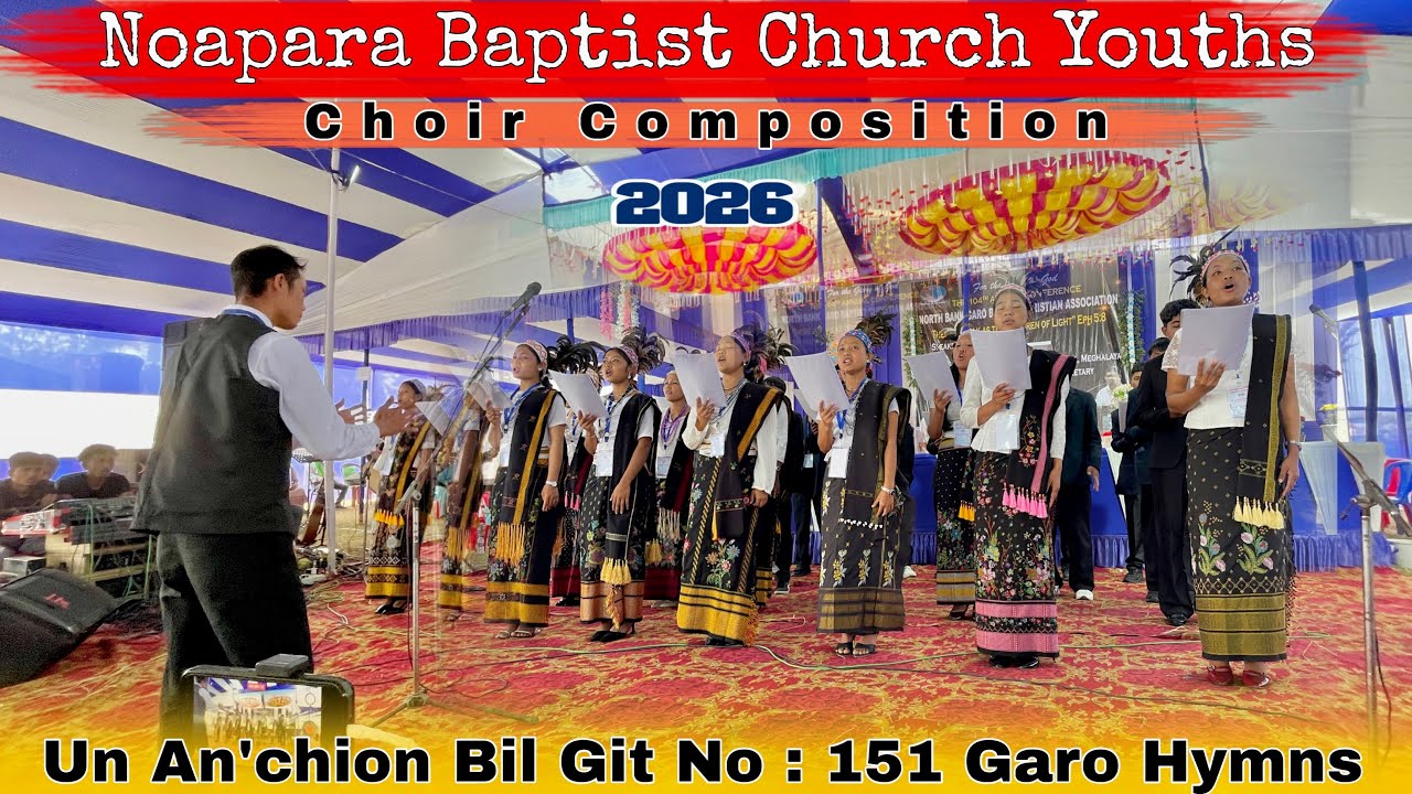 Noapara Baptist Church Choir || Un An’chion Bil Garo Hymns 
