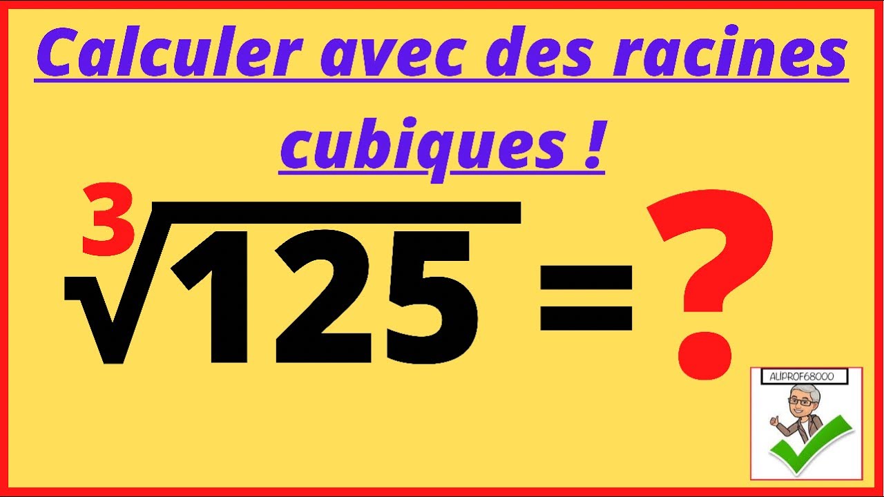 Calculer avec des racines cubiques !     ³√125 = ?
