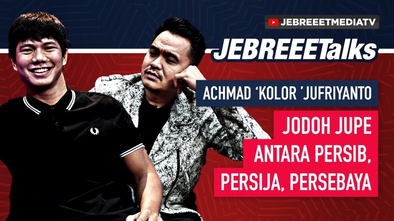 ACHMAD JUFRIYANTO: 3X DILAMAR PERSIJA, JODOHNYA JUPE JUSTRU DI PERSIB BANDUNG - JEBREEETALKS