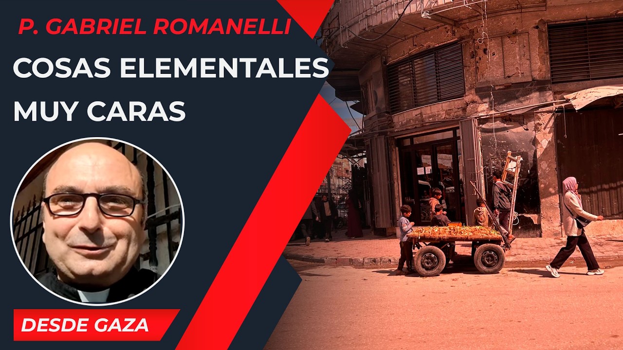 Cosas elementales muy caras [25 Feb] - Cristianos en Gaza - P Gabriel Romanelli