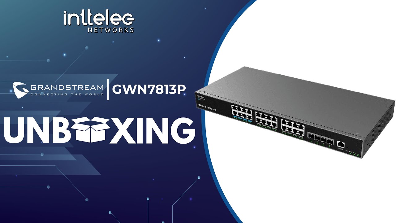 Unboxing GWN 7813P - GRANDSTREAM