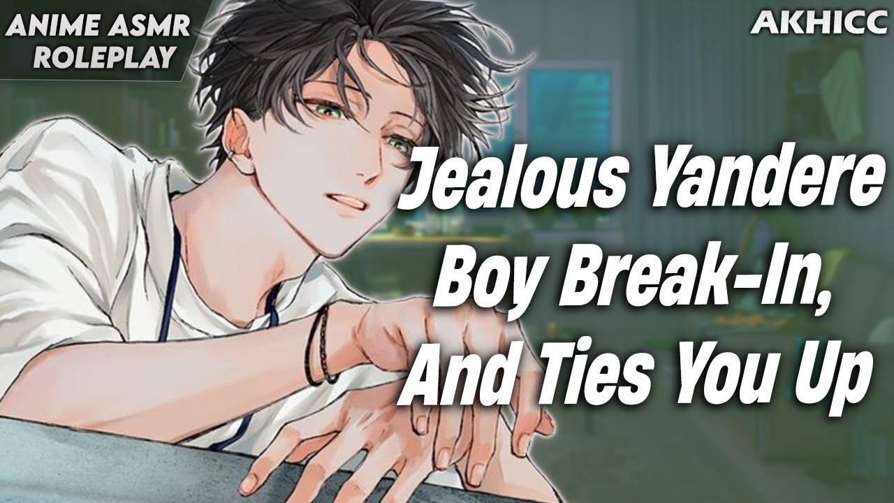 ASMR Roleplay | Jealous Yandere Boy Break In, And Ties You Up | Boyfriend ASMR Roleplay