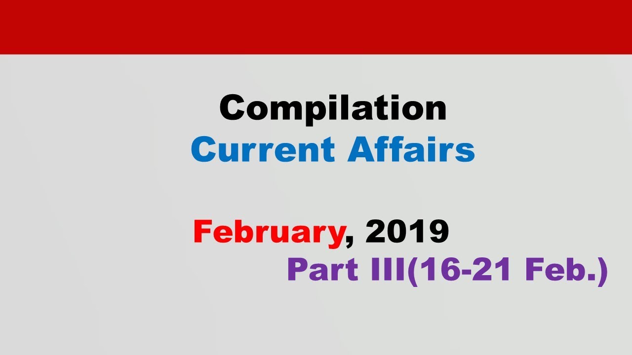 February 2019 Week 3(16-21 Feb.) Current Affairs[English]