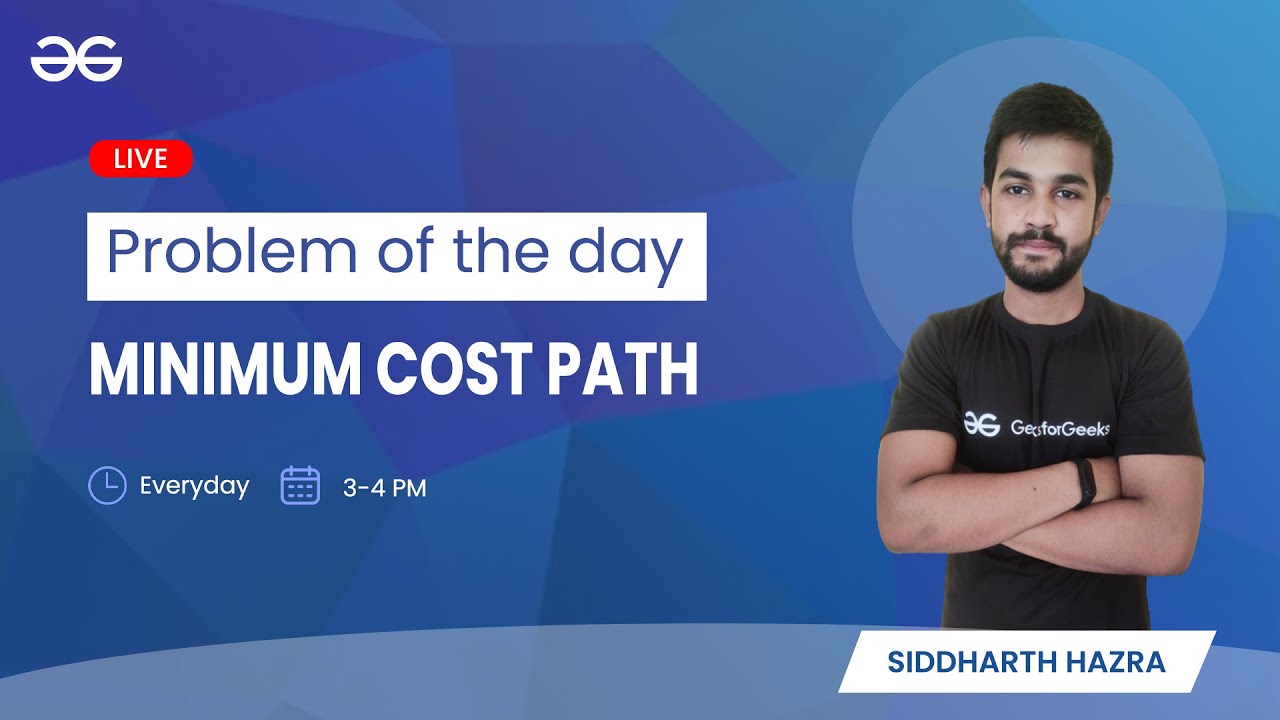 Minimum Cost Path | Problem Of the Day: 16-08-2021 | Siddharth