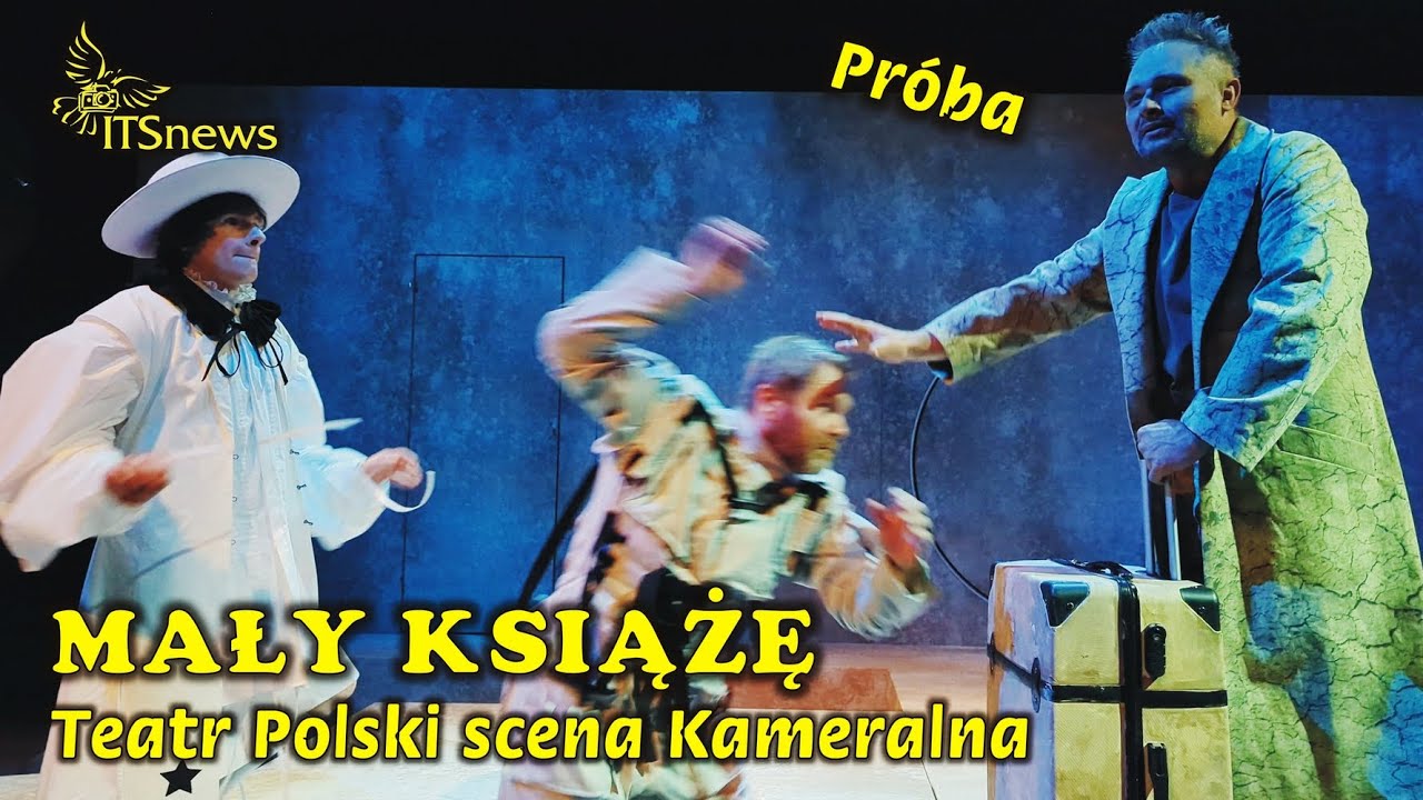 Teatr Polski Scena Kameralna. Mały Książę - Pr&oacute;ba.