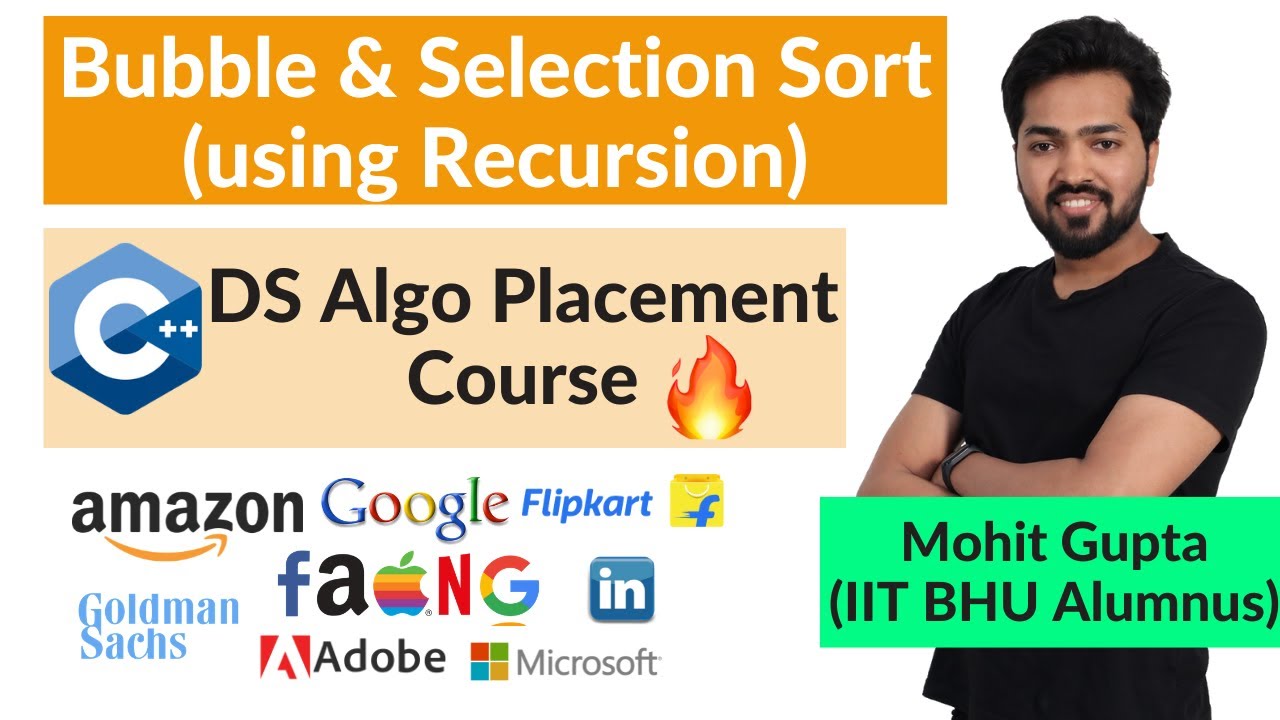 Lecture 39 - Bubble Sort & Selection Sort using Recursion  || C++ DS Algo Placement Course