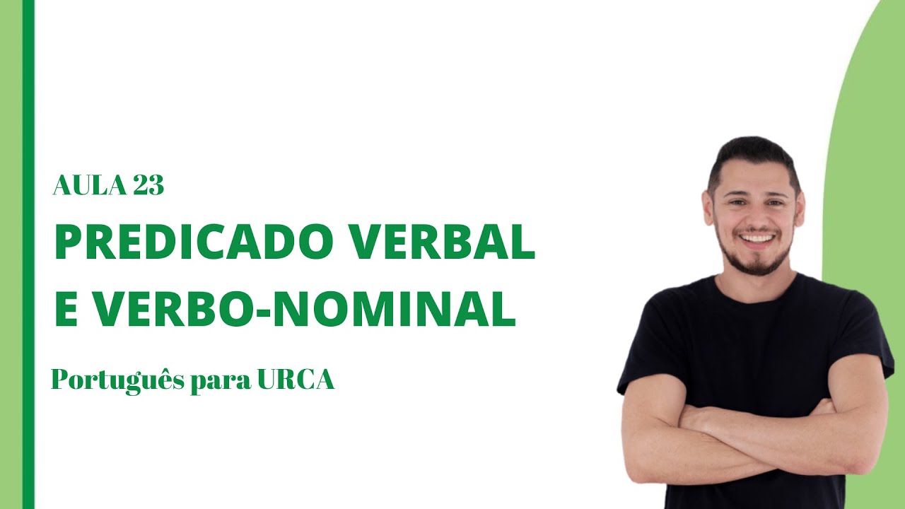 AULA 23 - Predicado Nominal e Verbo-Nominal