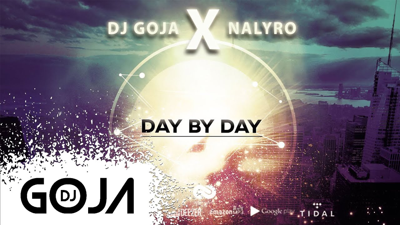Dj Goja x NALYRO - Day By Day (Official Single)