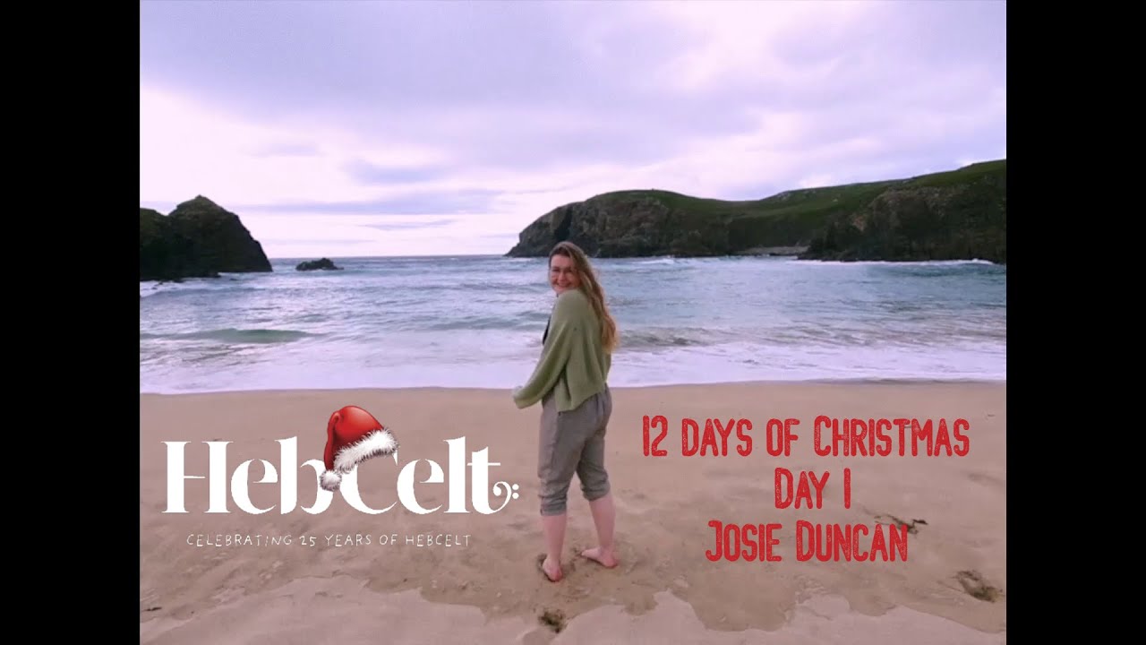 HebCelt’s 12 Days of Christmas - Day 1 | Josie Duncan - An Turus Dhachaigh