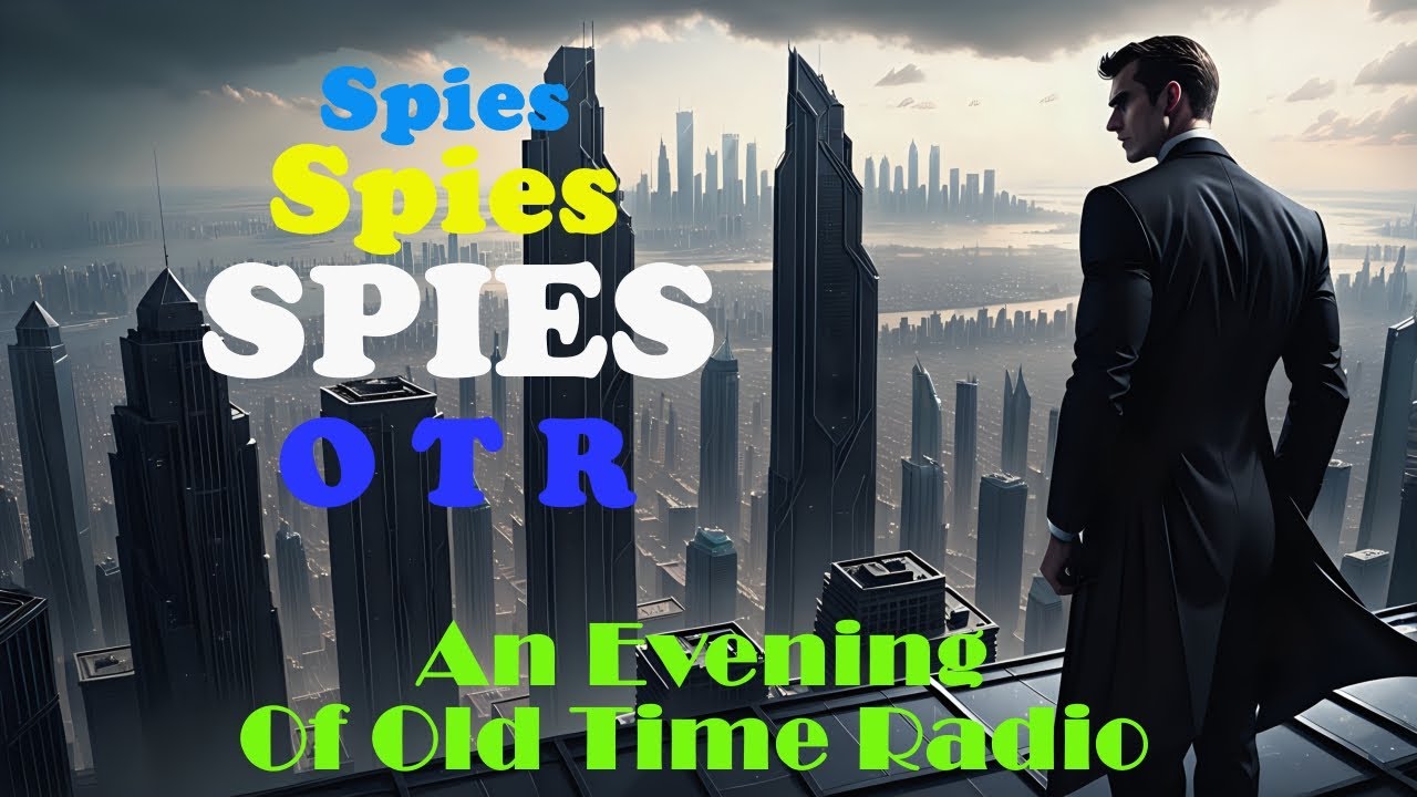 All Night Old Time Radio Shows | Spies Spies SPIES OTR! | Espionage Adventure Radio! | 8 Hours