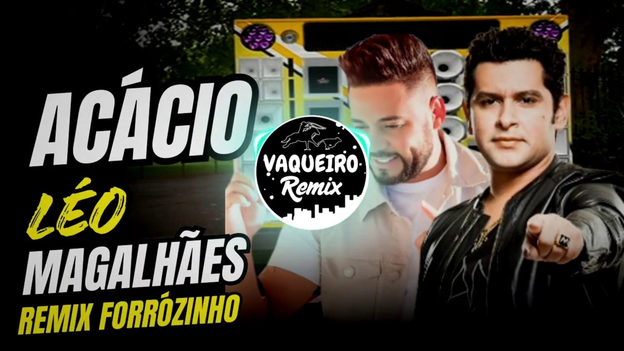 SET ACÁCIO E LÉO MAGALHÃES  REMIX FORRÓZINHO